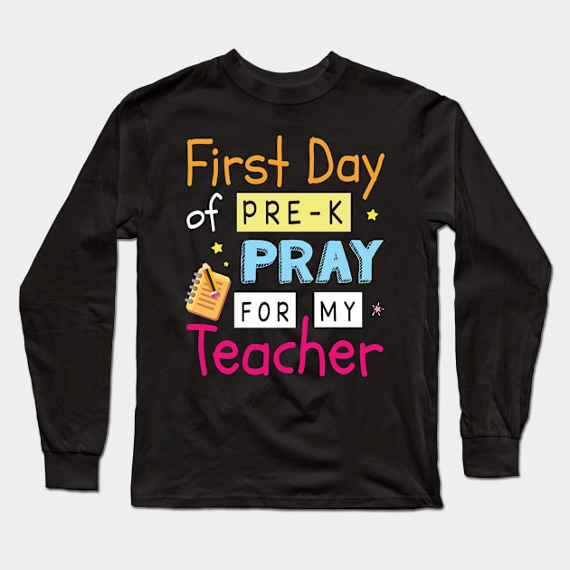 First Day Of Pre-k Pray For My Teacher Student Back School Long Sleeve T-Shirt by Cowan79